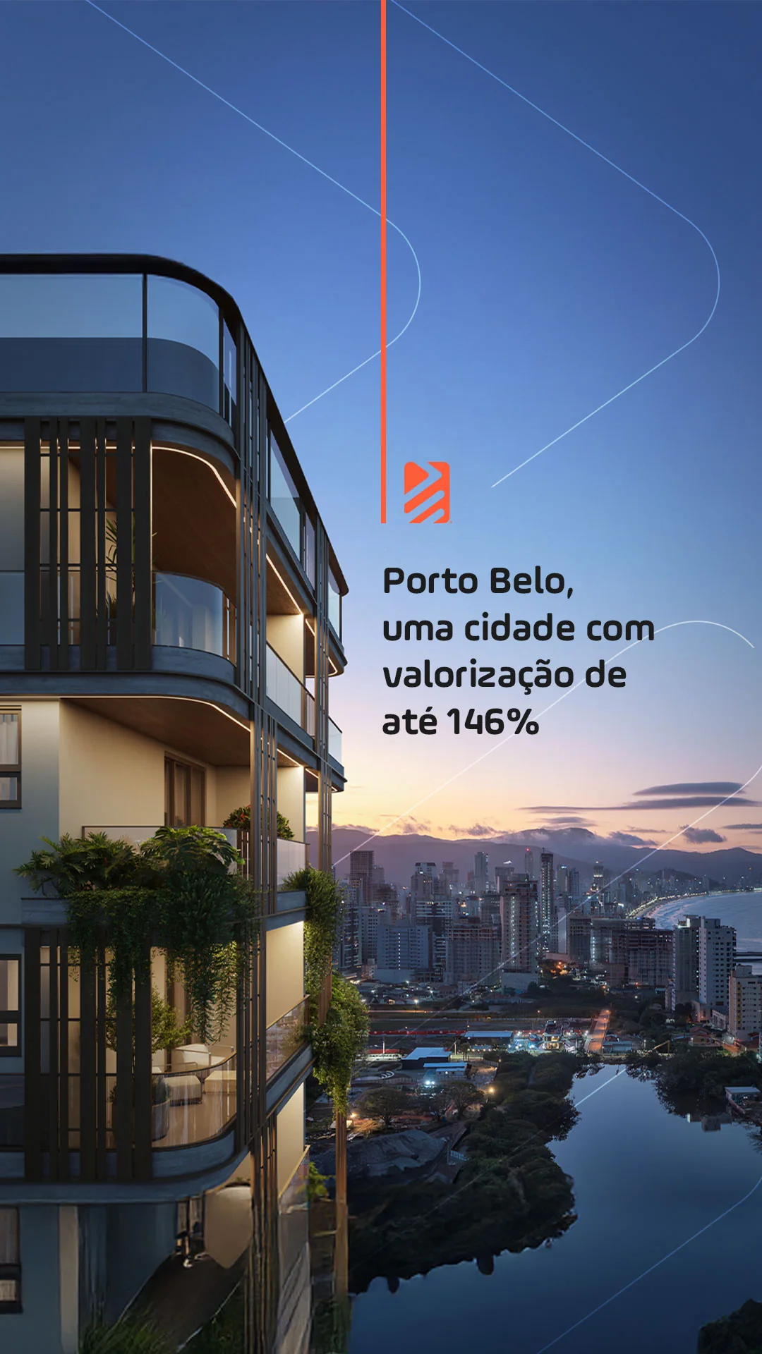Arte com render de sacadas curvas ao anoitecer sobre a paisagem de Porto Belo e a frase “Porto Belo, uma cidade com valorização de até 146%”